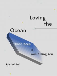 Loving The Ocean Won't Keep It From Killing You book cover by Rachel Bell