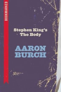 Stephen King's The Body by Aaron Burch