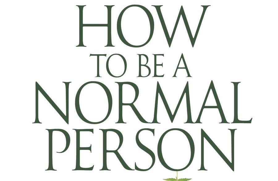How To Be A Normal Person