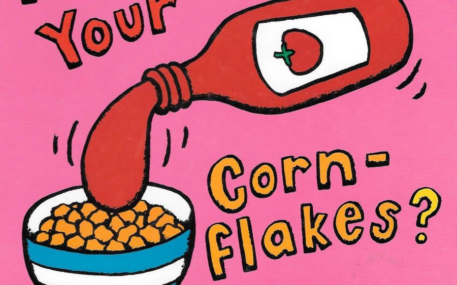 Ketchup On Your Cornflakes