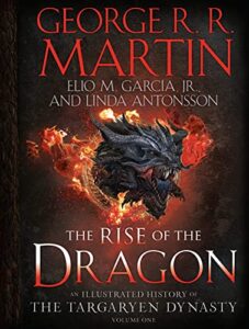 The Rise of the Dragon: An Illustrated History of the Targaryen Dynasty