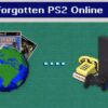 Forgotten PS2 Online